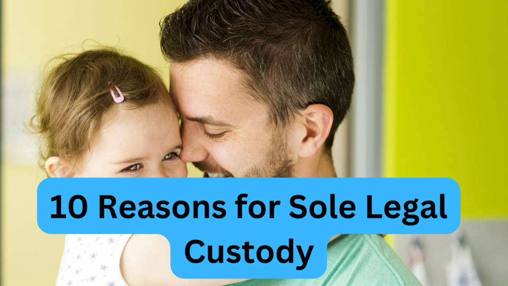 10 Reasons for Sole Legal Custody Culbertson and Associates